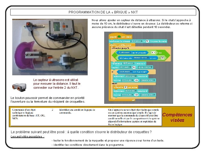 PROGRAMMATION DE LA « BRIQUE » NXT Nous allons ajouter un capteur de distance