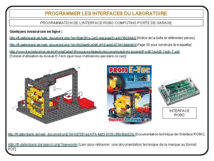 PROGRAMMER LES INTERFACES DU LABORATOIRE PROGRAMMATION DE L’INTERFACE ROBO COMPUTING PORTE DE GARAGE Quelques