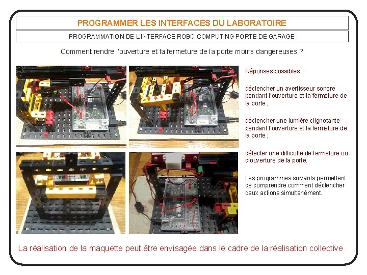 PROGRAMMER LES INTERFACES DU LABORATOIRE PROGRAMMATION DE L’INTERFACE ROBO COMPUTING PORTE DE GARAGE Comment