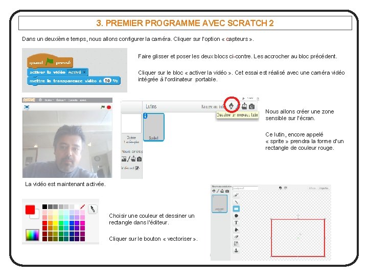 3. PREMIER PROGRAMME AVEC SCRATCH 2 Dans un deuxième temps, nous allons configurer la