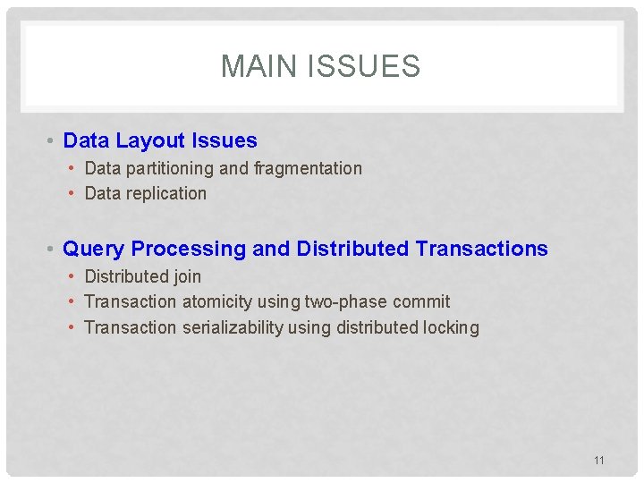 MAIN ISSUES • Data Layout Issues • Data partitioning and fragmentation • Data replication