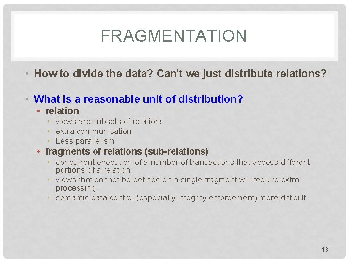 FRAGMENTATION • How to divide the data? Can't we just distribute relations? • What FRAGMENTATION • How to divide the data? Can't we just distribute relations? • What