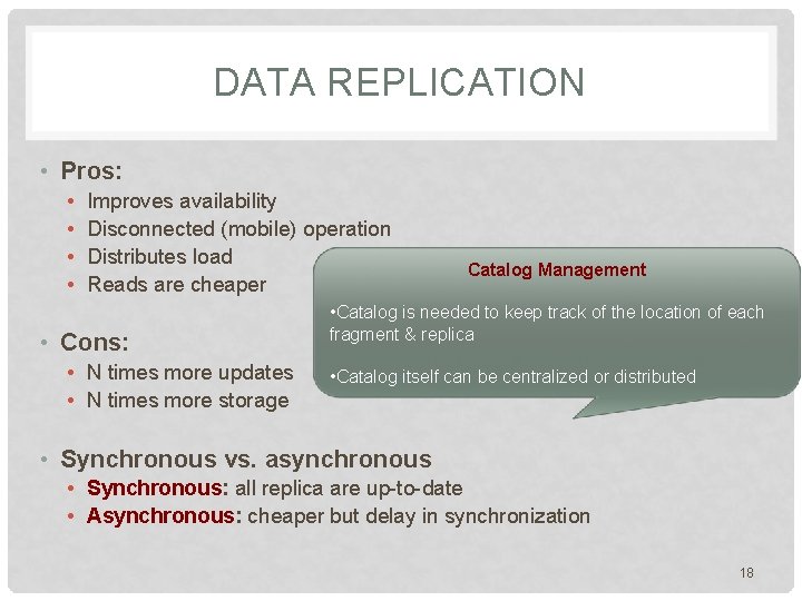 DATA REPLICATION • Pros: • • Improves availability Disconnected (mobile) operation Distributes load Reads DATA REPLICATION • Pros: • • Improves availability Disconnected (mobile) operation Distributes load Reads