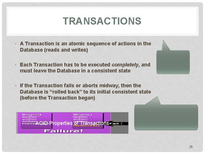 TRANSACTIONS • A Transaction is an atomic sequence of actions in the Database (reads