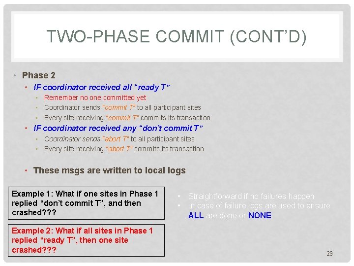 TWO-PHASE COMMIT (CONT’D) • Phase 2 • IF coordinator received all “ready T” • TWO-PHASE COMMIT (CONT’D) • Phase 2 • IF coordinator received all “ready T” •
