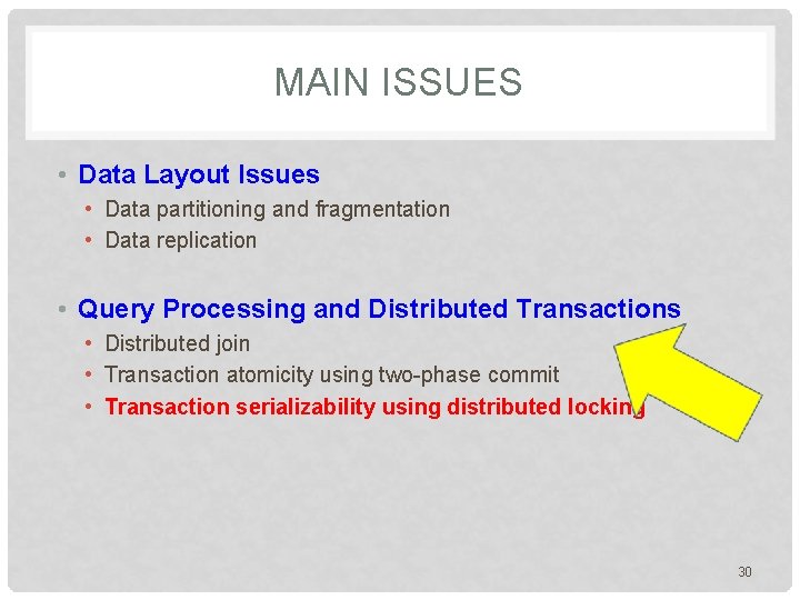 MAIN ISSUES • Data Layout Issues • Data partitioning and fragmentation • Data replication