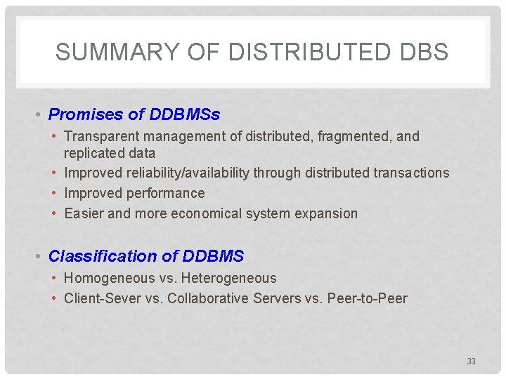 SUMMARY OF DISTRIBUTED DBS • Promises of DDBMSs • Transparent management of distributed, fragmented,