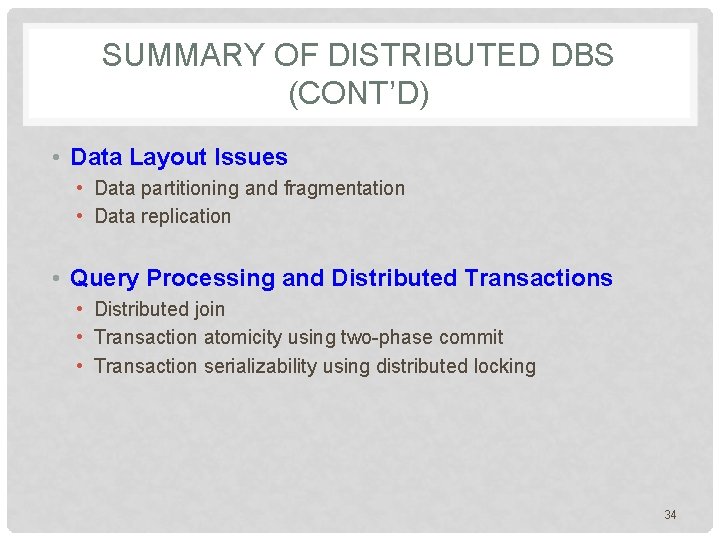 SUMMARY OF DISTRIBUTED DBS (CONT’D) • Data Layout Issues • Data partitioning and fragmentation