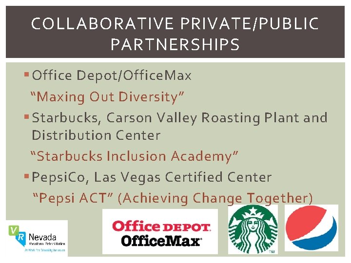 COLLABORATIVE PRIVATE/PUBLIC PARTNERSHIPS § Office Depot/Office. Max “Maxing Out Diversity” § Starbucks, Carson Valley