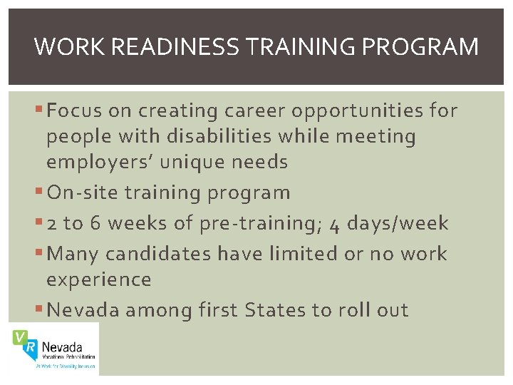 WORK READINESS TRAINING PROGRAM § Focus on creating career opportunities for people with disabilities