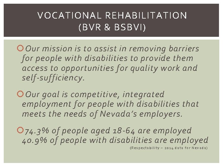 VOCATIONAL REHABILITATION (BVR & BSBVI) Our mission is to assist in removing barriers for