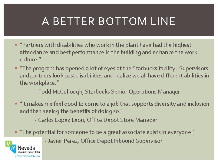 A BETTER BOTTOM LINE § “Partners with disabilities who work in the plant have