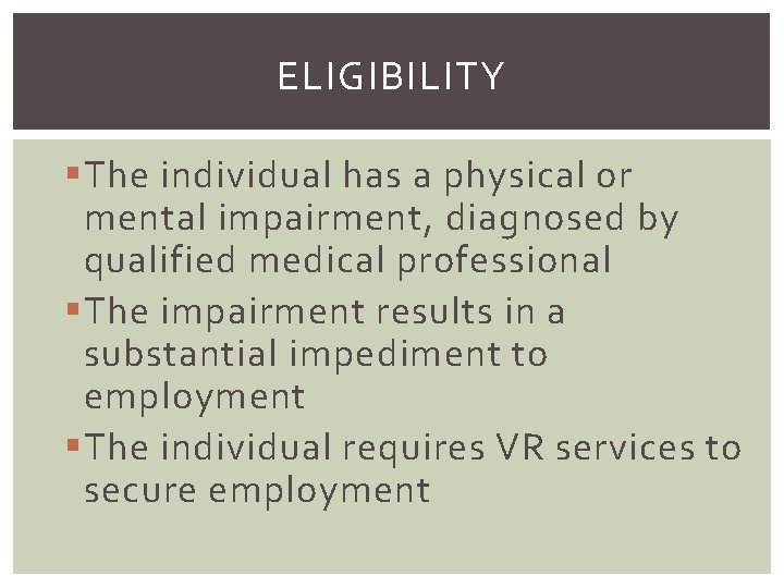 ELIGIBILITY § The individual has a physical or mental impairment, diagnosed by qualified medical