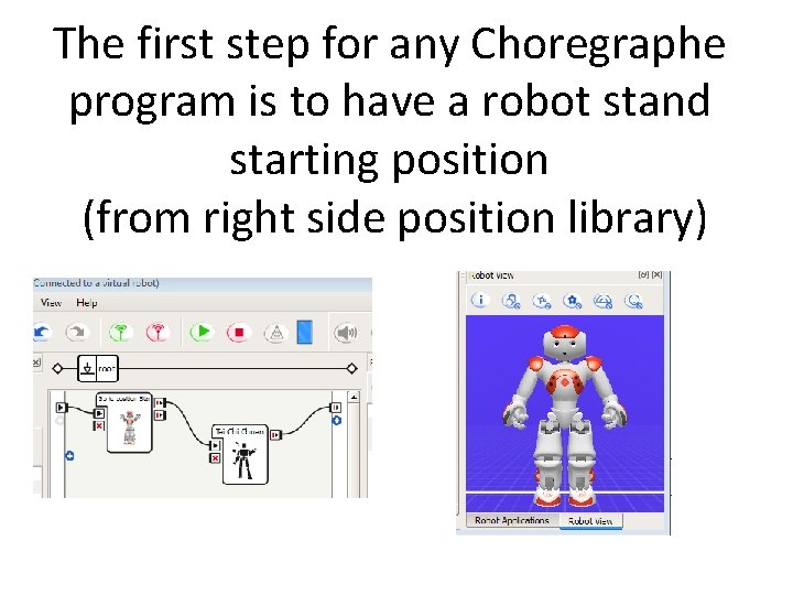 The first step for any Choregraphe program is to have a robot stand starting