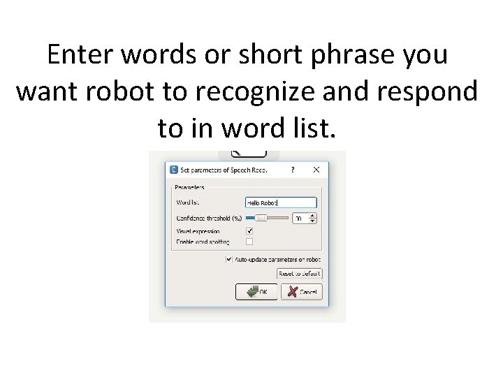 Enter words or short phrase you want robot to recognize and respond to in