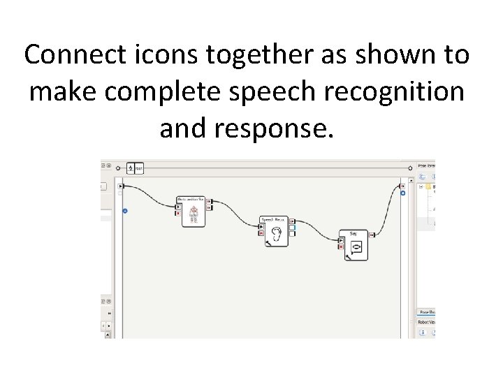 Connect icons together as shown to make complete speech recognition and response. 