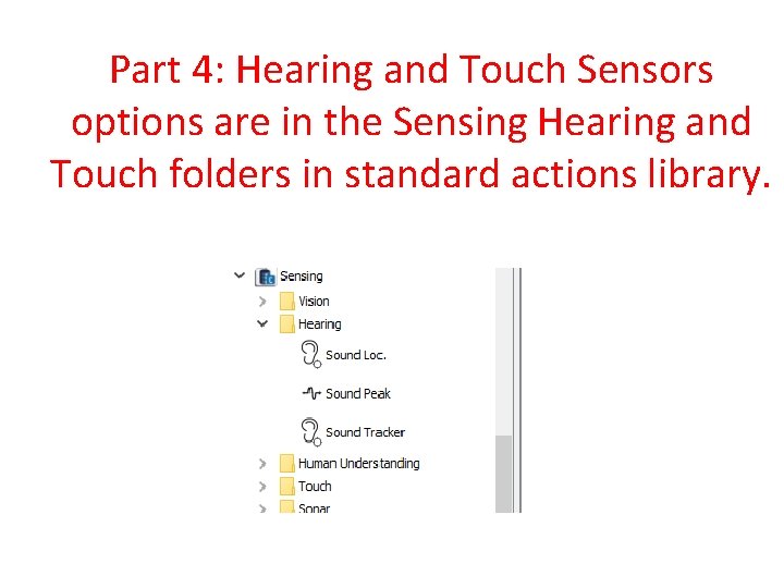 Part 4: Hearing and Touch Sensors options are in the Sensing Hearing and Touch