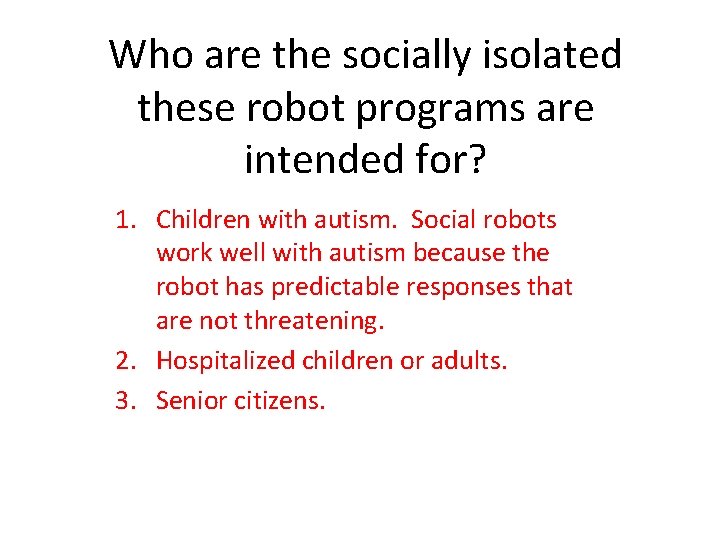 Who are the socially isolated these robot programs are intended for? 1. Children with