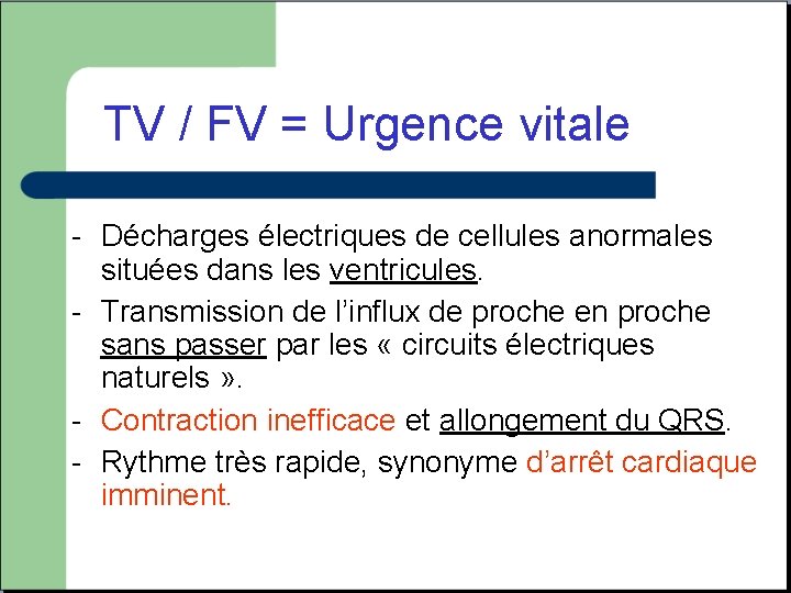 TV / FV = Urgence vitale - Décharges électriques de cellules anormales situées dans