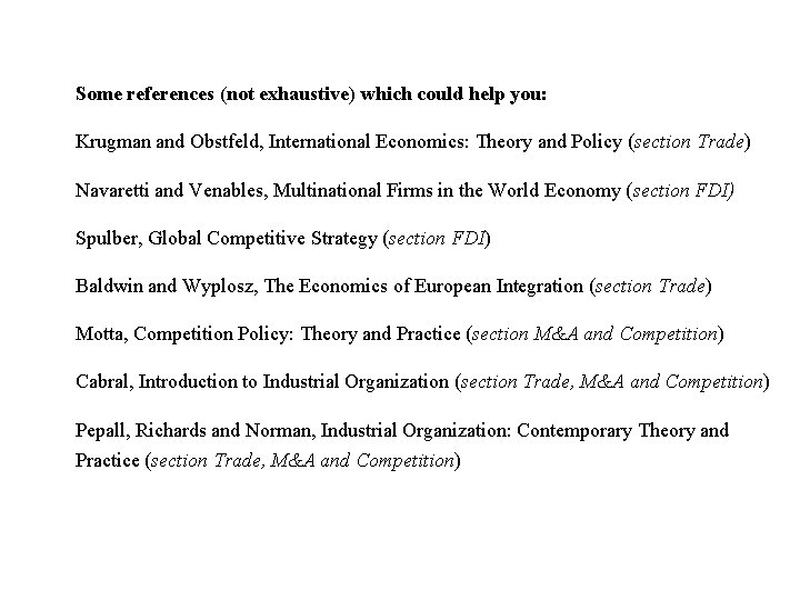 Some references (not exhaustive) which could help you: Krugman and Obstfeld, International Economics: Theory