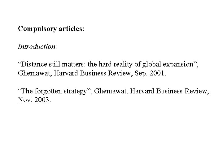 Compulsory articles: Introduction: “Distance still matters: the hard reality of global expansion”, Ghemawat, Harvard