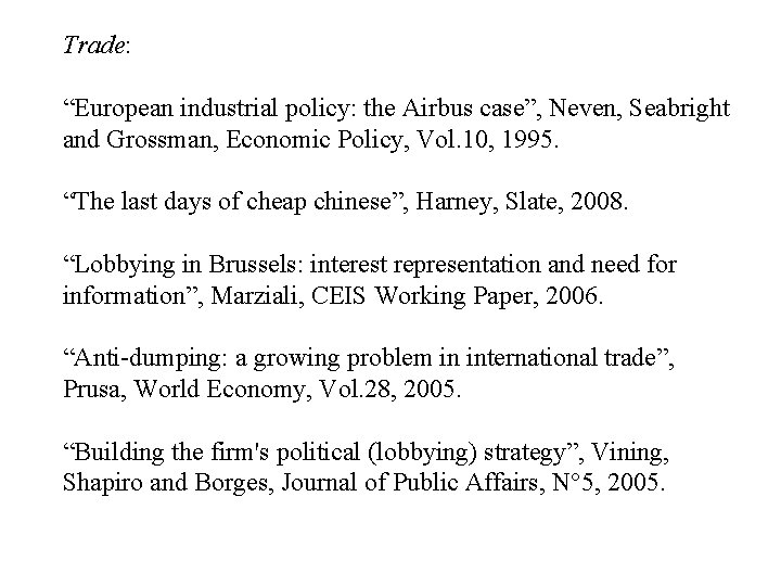 Trade: “European industrial policy: the Airbus case”, Neven, Seabright and Grossman, Economic Policy, Vol.