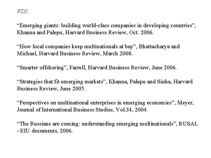 FDI: “Emerging giants: building world-class companies in developing countries”, Khanna and Palepu, Harvard Business