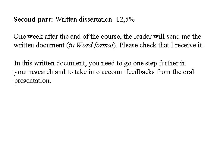 Second part: Written dissertation: 12, 5% One week after the end of the course,