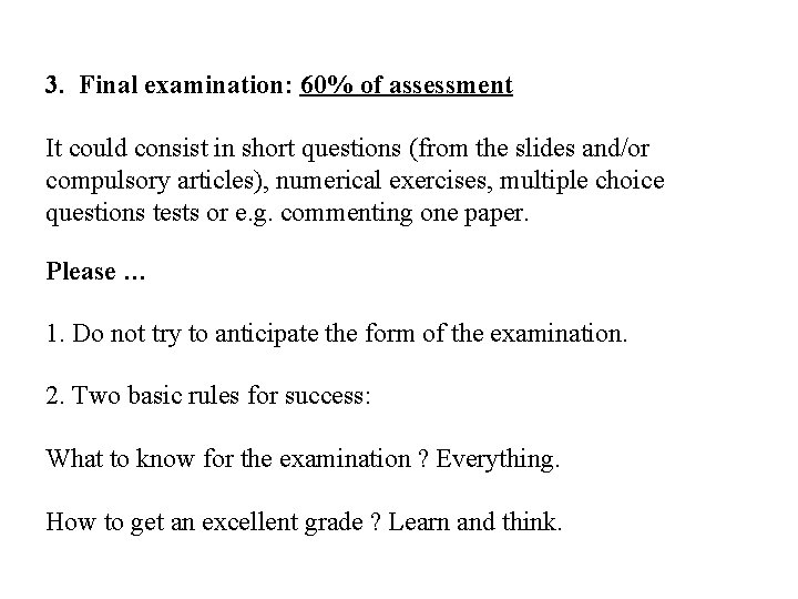 3. Final examination: 60% of assessment It could consist in short questions (from the