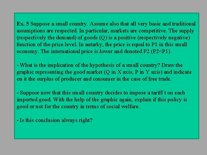 Ex. 5 Suppose a small country. Assume also that all very basic and traditional