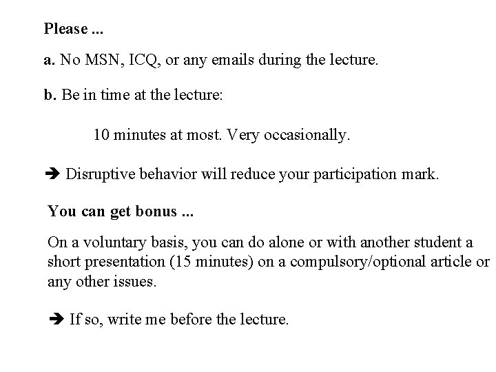 Please. . . a. No MSN, ICQ, or any emails during the lecture. b.