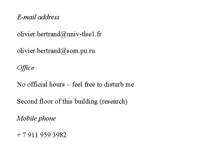 E-mail address olivier. bertrand@univ-tlse 1. fr olivier. bertrand@som. pu. ru Office No official hours