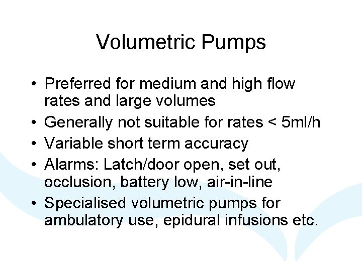 Volumetric Pumps • Preferred for medium and high flow rates and large volumes •