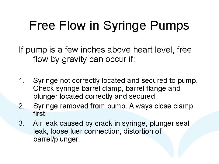 Free Flow in Syringe Pumps If pump is a few inches above heart level,