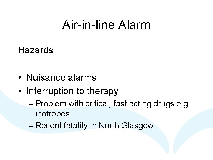 Air-in-line Alarm Hazards • Nuisance alarms • Interruption to therapy – Problem with critical, Air-in-line Alarm Hazards • Nuisance alarms • Interruption to therapy – Problem with critical,
