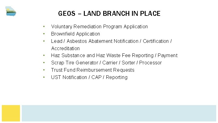 GEOS – LAND BRANCH IN PLACE • • Voluntary Remediation Program Application Brownfield Application