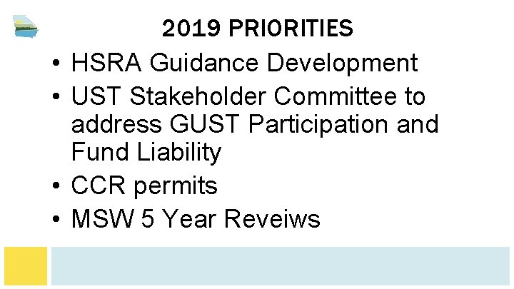  • • 2019 PRIORITIES HSRA Guidance Development UST Stakeholder Committee to address GUST