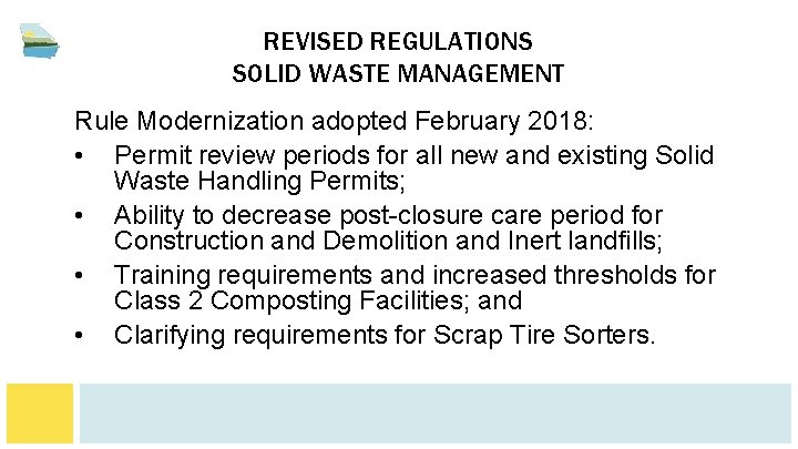 REVISED REGULATIONS SOLID WASTE MANAGEMENT Rule Modernization adopted February 2018: • Permit review periods