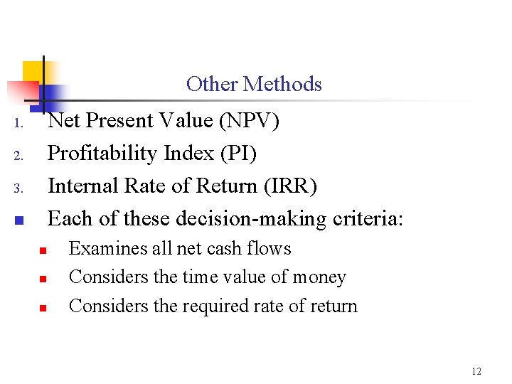 Other Methods Net Present Value (NPV) Profitability Index (PI) Internal Rate of Return (IRR)