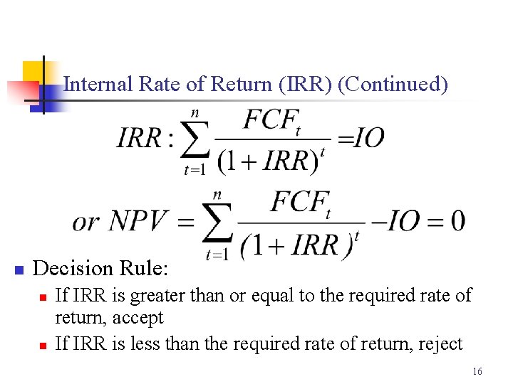 Internal Rate of Return (IRR) (Continued) n Decision Rule: n n If IRR is