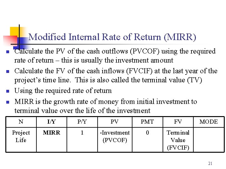 Modified Internal Rate of Return (MIRR) n n Calculate the PV of the cash