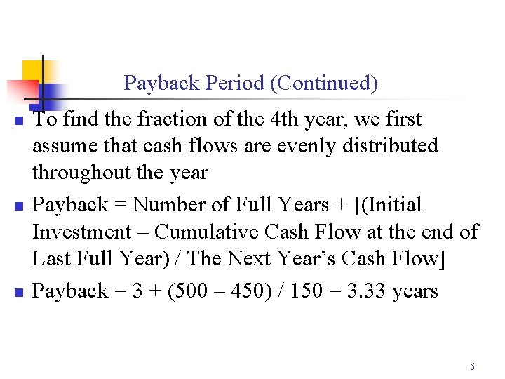 Payback Period (Continued) n n n To find the fraction of the 4 th