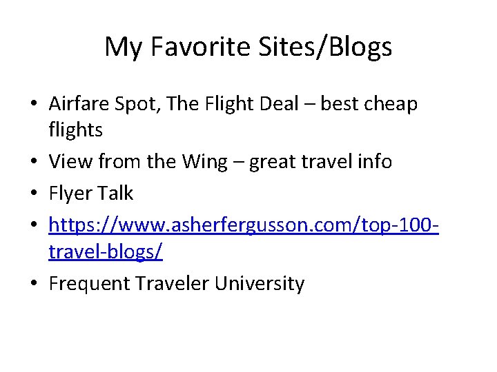 My Favorite Sites/Blogs • Airfare Spot, The Flight Deal – best cheap flights •