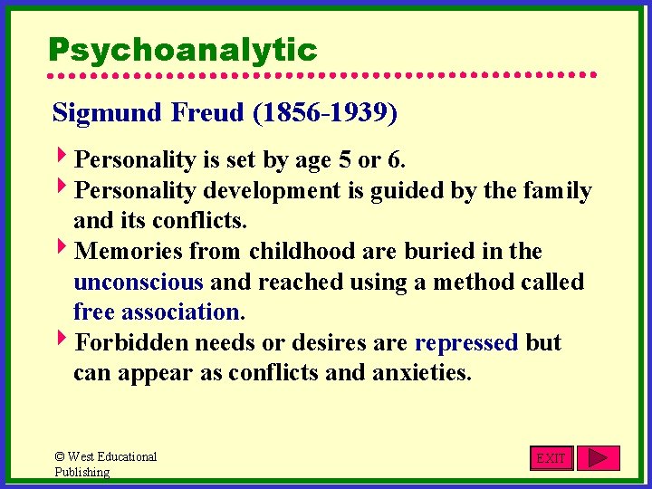 Psychoanalytic Sigmund Freud (1856 -1939) 4 Personality is set by age 5 or 6.