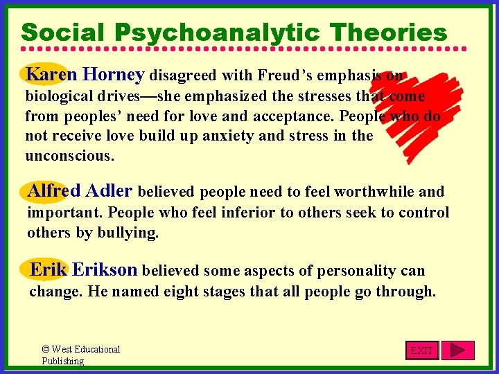 Social Psychoanalytic Theories Karen Horney disagreed with Freud’s emphasis on biological drives—she emphasized the