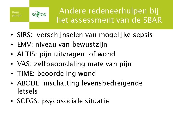 Andere redeneerhulpen bij het assessment van de SBAR SIRS: verschijnselen van mogelijke sepsis EMV: