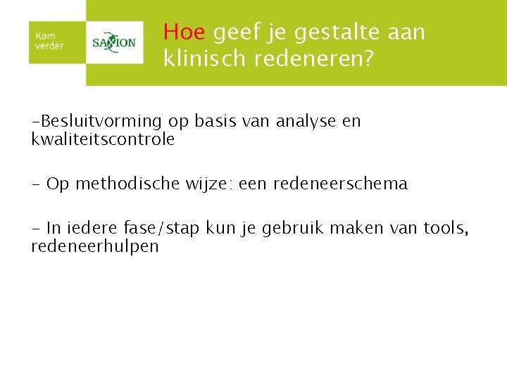 Hoe geef je gestalte aan klinisch redeneren? -Besluitvorming op basis van analyse en kwaliteitscontrole