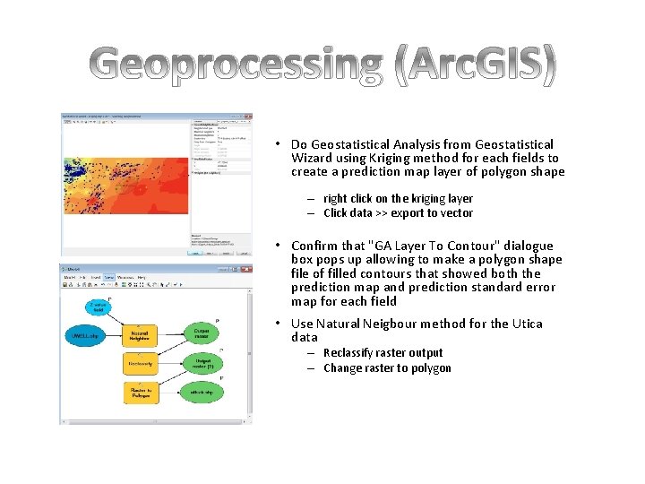 Geoprocessing (Arc. GIS) • Do Geostatistical Analysis from Geostatistical Wizard using Kriging method for