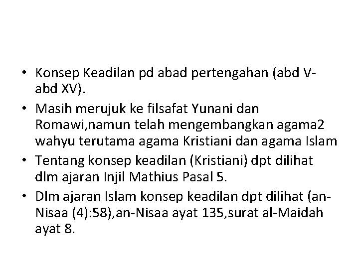  • Konsep Keadilan pd abad pertengahan (abd Vabd XV). • Masih merujuk ke