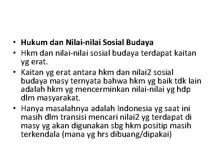  • Hukum dan Nilai-nilai Sosial Budaya • Hkm dan nilai-nilai sosial budaya terdapat